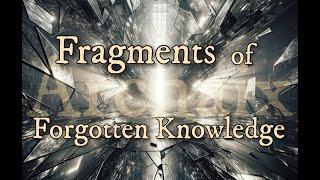 Fragments of Forgotten Knowledge