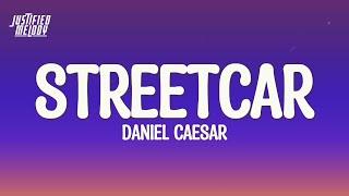 Daniel Caesar - streetcar (Lyrics)