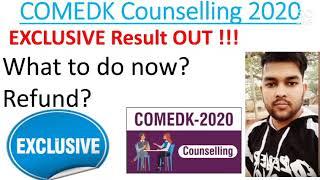 Comedk 2020 | Exclusive round Result | Congratulations all | What to do next ? | How to get Refund |