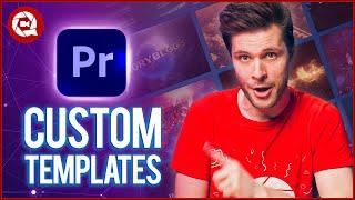 Create CUSTOM TEMPLATES for Adobe Premiere Pro (Tutorial)