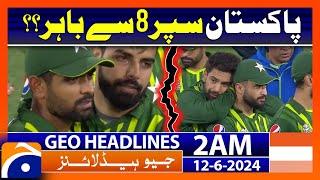 T20 World Cup 2024 -Pakistan in trouble? | Geo News at 2 AM Headlines | 12th June 2024