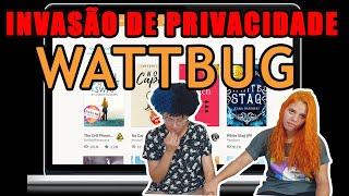 INVASÃO WATTBUG!!