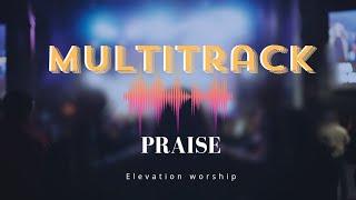 PRAISE / ELEVATION WORSHIP/ SECUENCIA- Multitrack