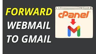Cpanel Tutorial: How To Forward Webmail To Gmail in Cpanel