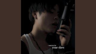 i wanna be your slave