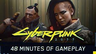 Cyberpunk 2077 — 48 минут игрового процесса