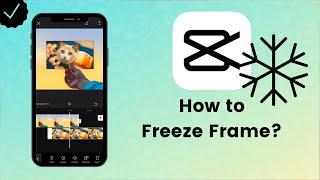 How to Freeze Video Frame in CapCut? - CapCut Tips