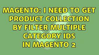 Magento: I need to get product collection by filter multiple category ids in magento 2