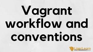 Vagrant - 8 - Workflows and conventions