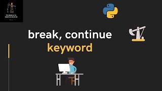 Lecture 25 - break, continue keyword | #Python for Oil and Gas