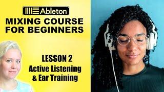 Active Listening & Ear Training • Mixing Course For Beginners [Lesson 2] • Ableton Live