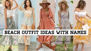 Types Of Beach Outfit Ideas With Names/Beach Dress Outfit/Summer Lookbook/To Fashion
