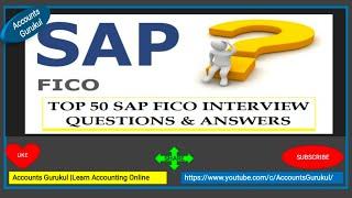 TOP 50 SAP FICO INTERVIEW QUESTIONS AND ANSWERS