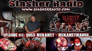 Slasher Radio Podcast Episode 68: RUSS MCKAMEY from MCKAMEY MANOR