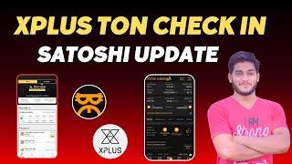 Xplus Mining App Check In Ton Wallet || Xplus Passcade || Satoshi Mining Update