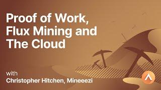 Proof of Work, Flux Mining and The Cloud