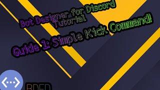 #Guide 1! Create an easy kick command with Bot Designer for Discord!