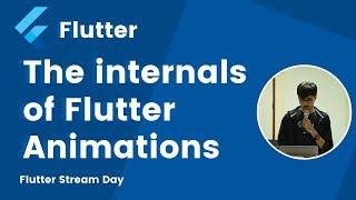 The Internal Working of Flutter Animations | Flutter Stream Day Season 1