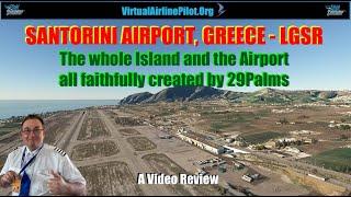 [MSFS2020] | SANTORINI ISLAND AIRPORT, SANTORINI, GREECE (LGSR) by 29PALMS| A VIDEO REVIEW