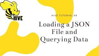 Hive Tutorial #8: Loading a JSON File and Querying Data in Apache Hive