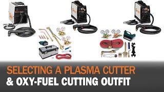Selecting a Plasma Cutter and Oxy-Fuel Cutting Outfit