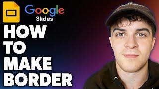 How to Make Google Slides Border (Full 2024 Guide)