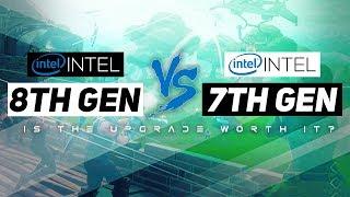 8th Gen Intel CPUs VS 7th Gen Intel CPUs! - Is It Worth To Upgrade!