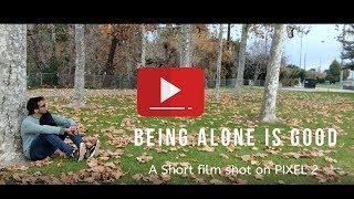 "Being Alone is Good" : A short film shot on PIXEL 2