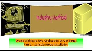 Oracle Weblogic Application Server Administration : Part 1   Installation