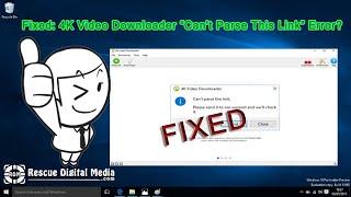 Fixed: 4K Video Downloader Can't Parse This Link | Working Solutions | Rescue Digital Media
