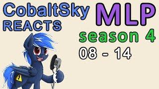 CobaltSky Reacts: MLP:FiM Season 4 Episodes 08 - 14