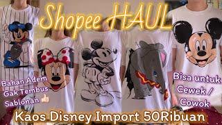 SHOPEE HAUL Kaos Disney Kualitas Import 50Ribuan | MURAH & BAGUS BANGET