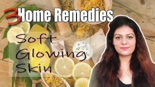 How to get Soft Glowing Skin - 3 Simple & quick Home Remedies