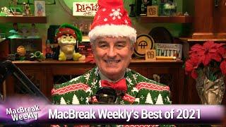 MacBreak Weekly's Best of 2021 - A look back at MacBreak Weekly's best moments in 2021.