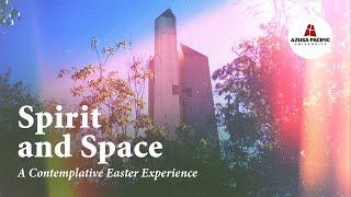 Spirit and Space: A Contemplative Easter Experience
