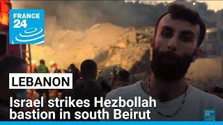 Lebanon says Israel strikes Hezbollah bastion in south Beirut • FRANCE 24 English