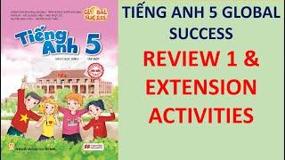 Tiếng Anh 5 Global Success - Review 1 & Extension Activities (After Unit 1,2,3,4,5)