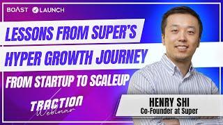 Lessons from Super’s Hyper Growth Journey from Startup to Scaleup with Henry Shi