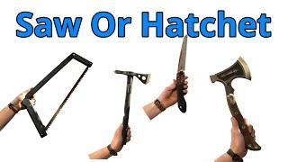 Bushcraft - Saw Or Hatchet?