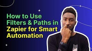 How to Use Filters and Paths in Zapier for Smart Automation