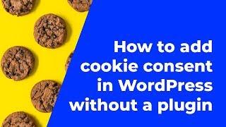 How to add a cookie consent in WordPress without a plugin