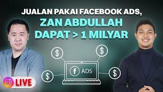 Cara Zan Abdullah Hasilkan 1 Milliar dari Facebook Ads - Bisnis Jualan Online