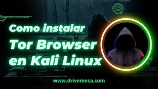 Como instalar tor browser en kali linux para mayor privacidad