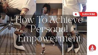 How To Achieve Personal Empowerment| Najaam P Lee