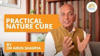 Mastering Holistic Health: Practical Nature Cure Tips with Dr. Arun Sharma for Optimal Well-being