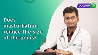 Does Masturbation reduce the Size of the Penis?  #AsktheDoctor