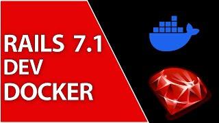 How I Setup Rails 7.1 for Docker Development