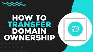 How To Transfer Domain Ownership on GoDaddy (Quick Tutorial)