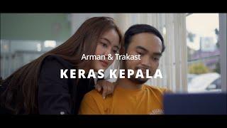 Arman & Trakast - KERAS KEPALA (Official Music Video)