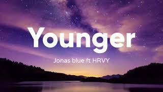 Jonas blue ft HRVY - Younger (Lyrics)